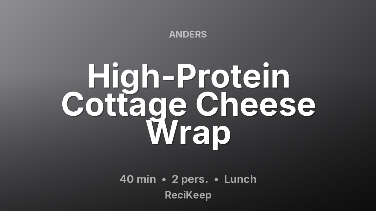 Receptkaart High-Protein Cottage Cheese Wrap – Lunch