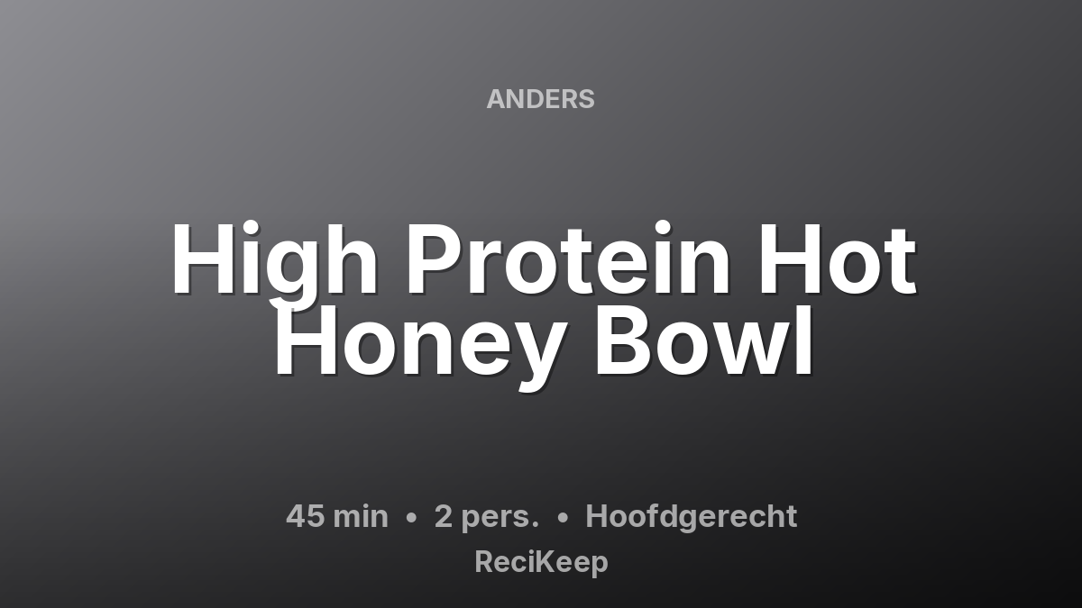Receptkaart High Protein Hot Honey Bowl – Hoofdgerecht