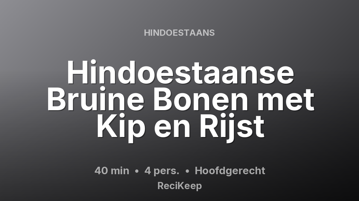 Receptkaart Hindoestaanse Bruine Bonen met Kip en Rijst – Hoofdgerecht