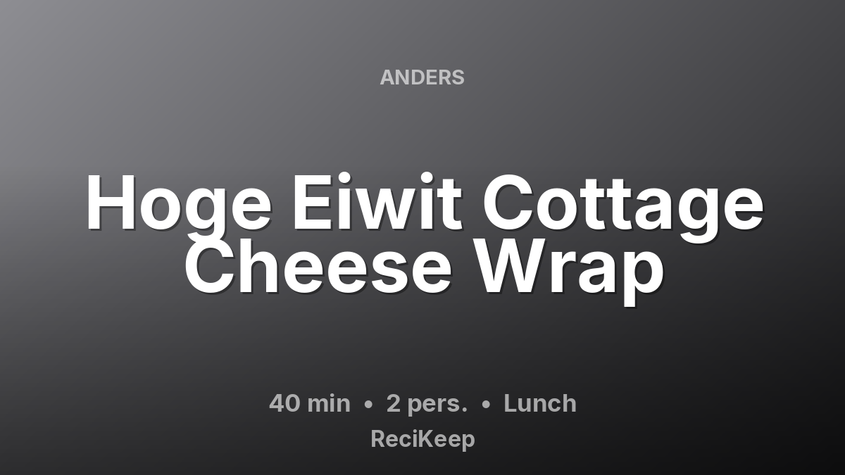 Receptkaart Hoge Eiwit Cottage Cheese Wrap – Lunch