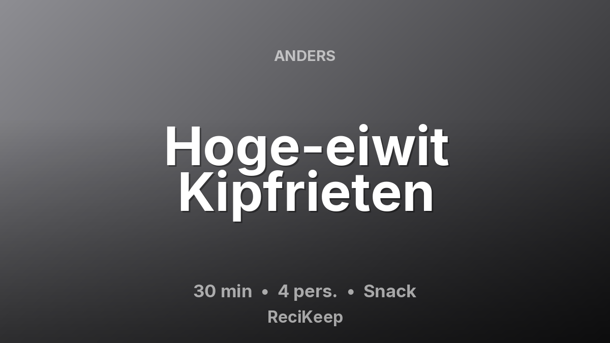 Receptkaart Hoge-eiwit Kipfrieten – Snack