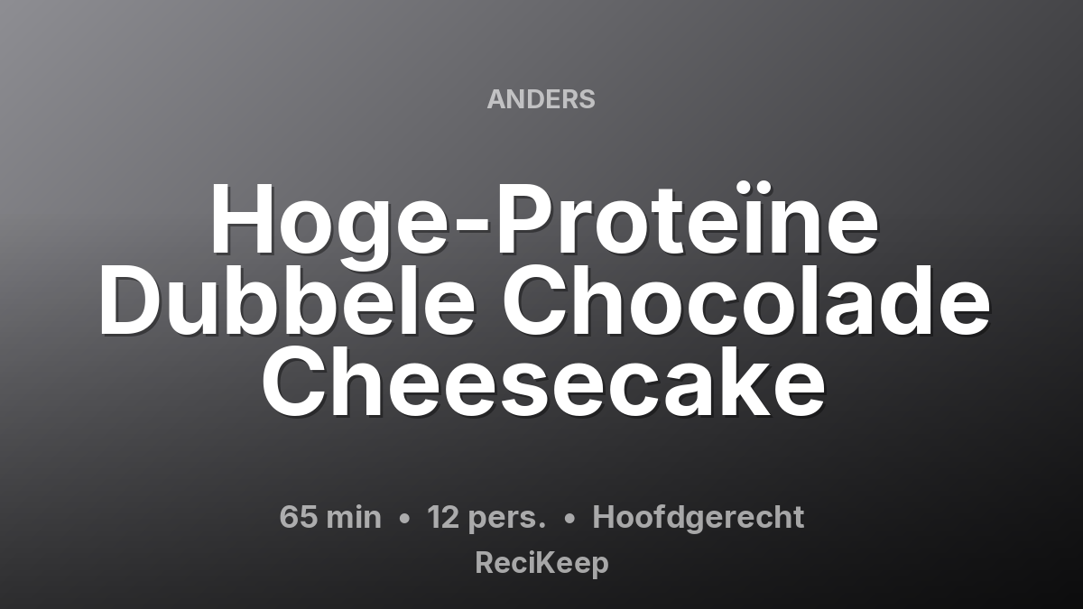 Receptkaart Hoge-Proteïne Dubbele Chocolade Cheesecake – Hoofdgerecht