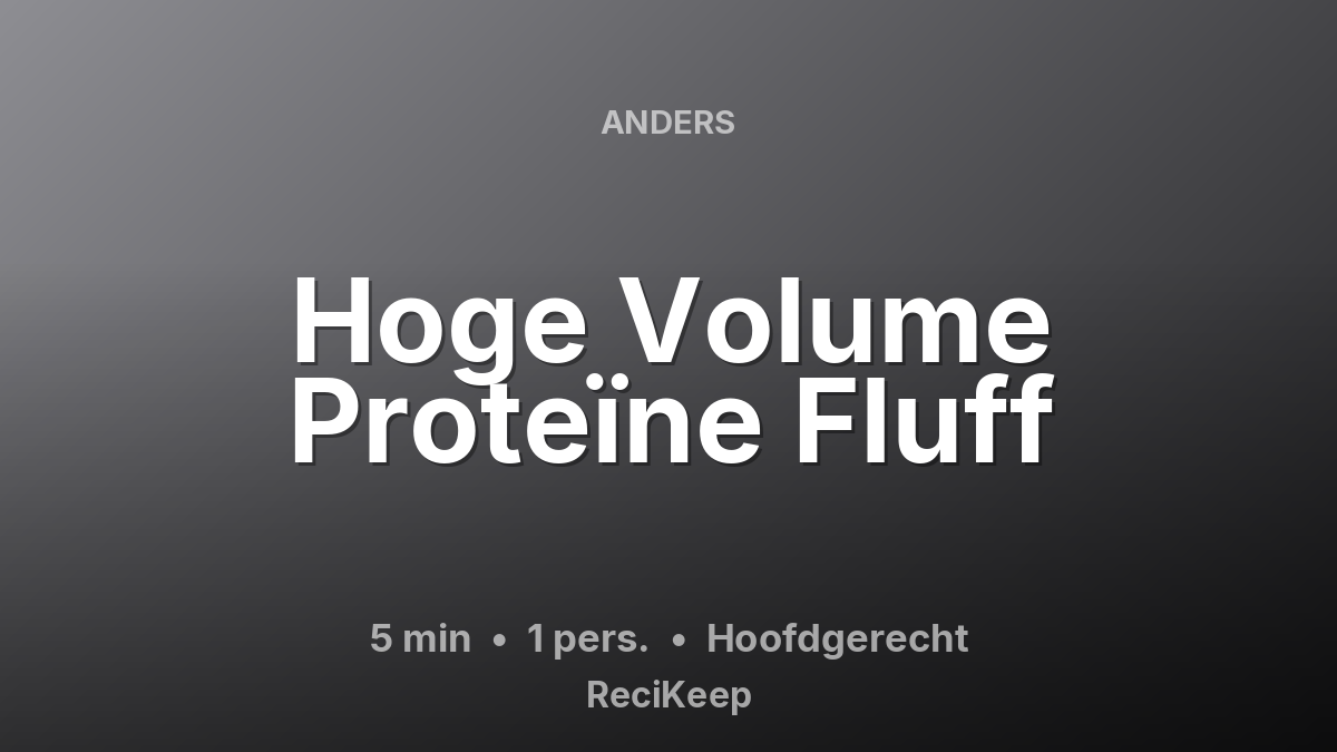 Receptkaart Hoge Volume Proteïne Fluff – Hoofdgerecht