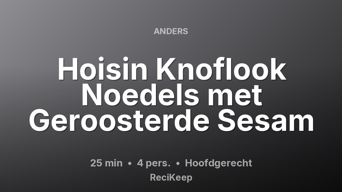 Receptkaart Hoisin Knoflook Noedels met Geroosterde Sesam – Hoofdgerecht