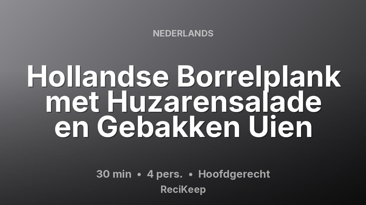 Receptkaart Hollandse Borrelplank met Huzarensalade en Gebakken Uien – Hoofdgerecht