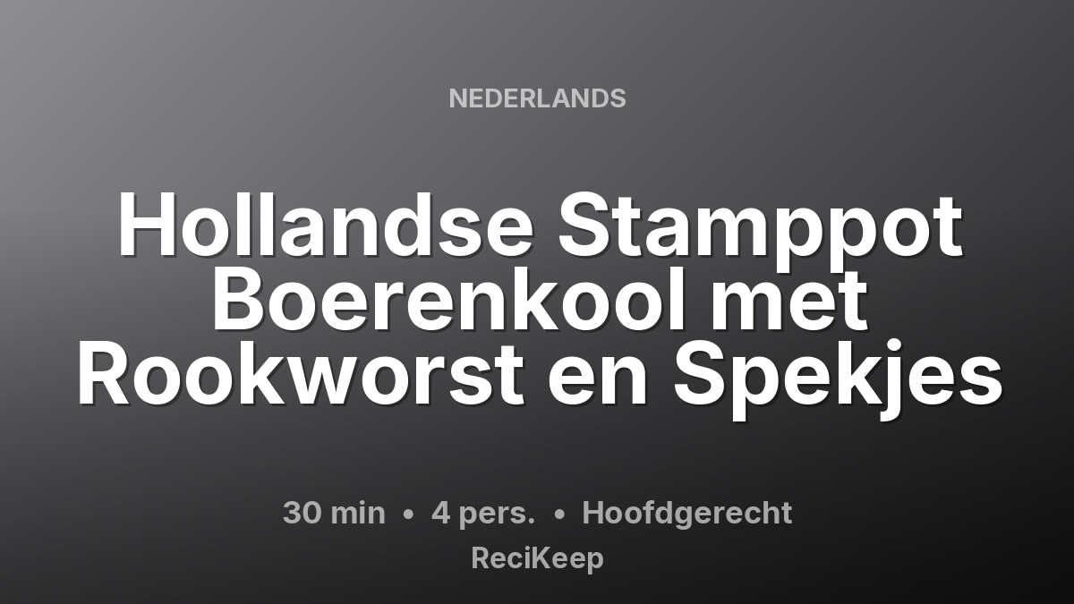 Receptkaart Hollandse Stamppot Boerenkool met Rookworst en Spekjes – Hoofdgerecht