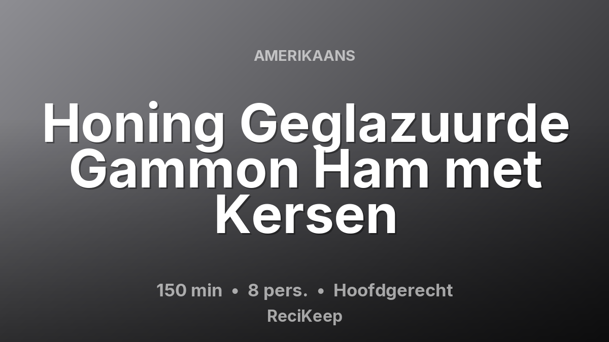 Receptkaart Honing Geglazuurde Gammon Ham met Kersen – Hoofdgerecht