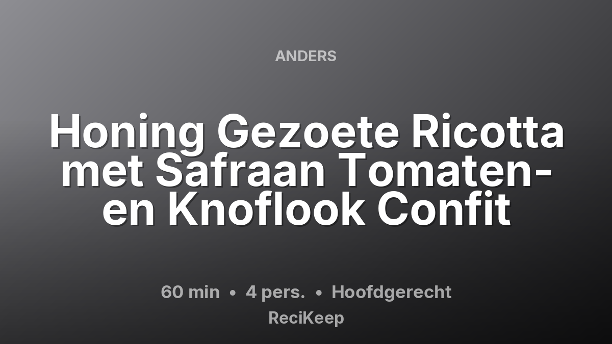 Receptkaart Honing Gezoete Ricotta met Safraan Tomaten- en Knoflook Confit – Hoofdgerecht