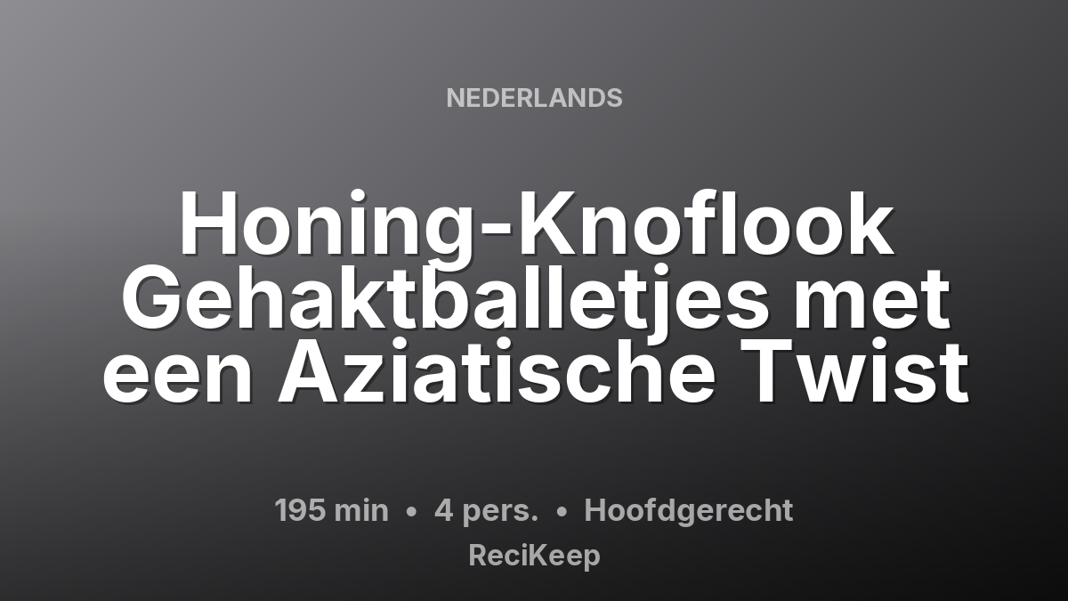 Receptkaart Honing-Knoflook Gehaktballetjes met een Aziatische Twist – Hoofdgerecht