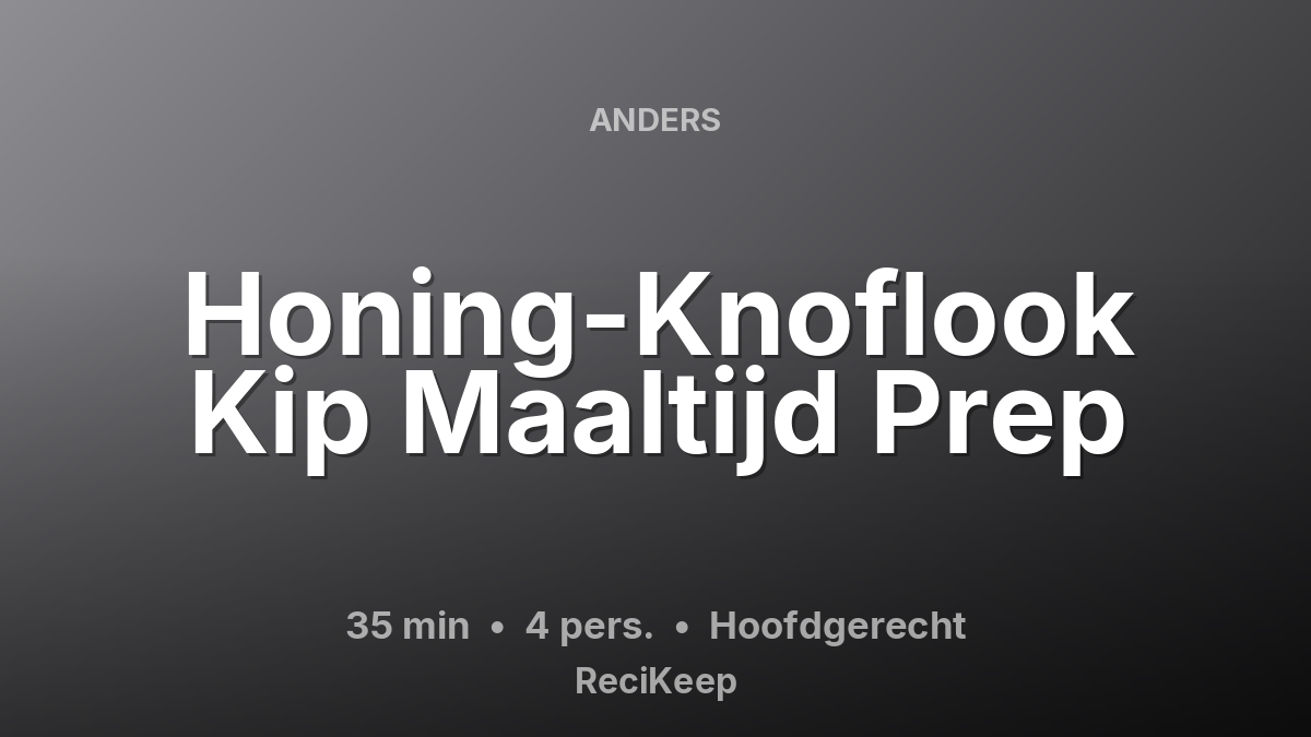 Receptkaart Honing-Knoflook Kip Maaltijd Prep – Hoofdgerecht