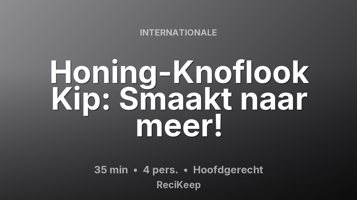 Receptkaart Honing-Knoflook Kip: Smaakt naar meer! – Hoofdgerecht