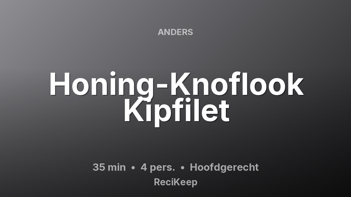 Receptkaart Honing-Knoflook Kipfilet – Hoofdgerecht