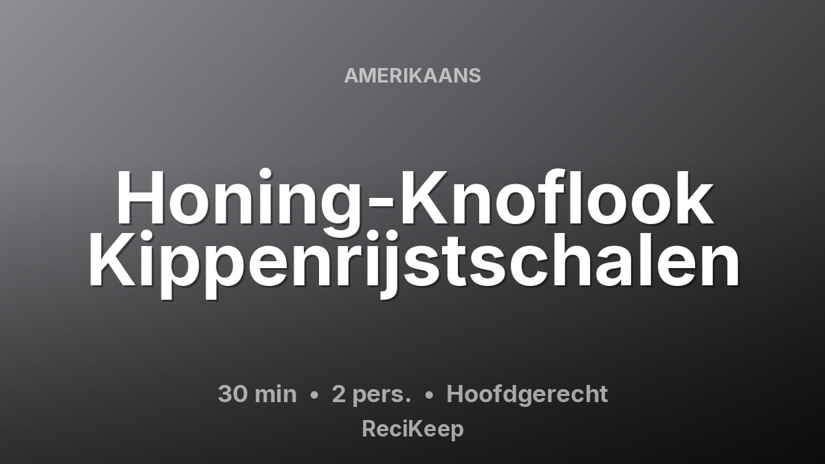 Receptkaart Honing-Knoflook Kippenrijstschalen – Hoofdgerecht