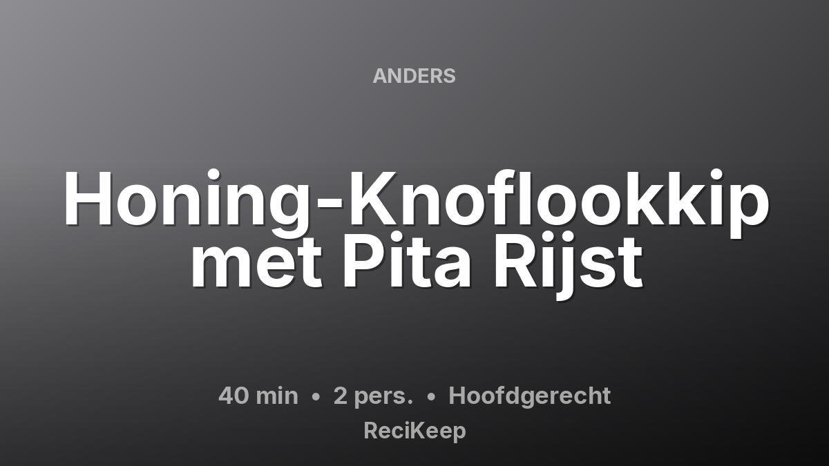Receptkaart Honing-Knoflookkip met Pita Rijst – Hoofdgerecht