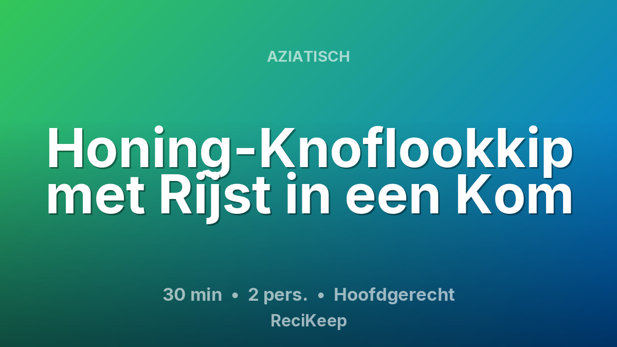 Receptkaart Honing-Knoflookkip met Rijst in een Kom – Hoofdgerecht