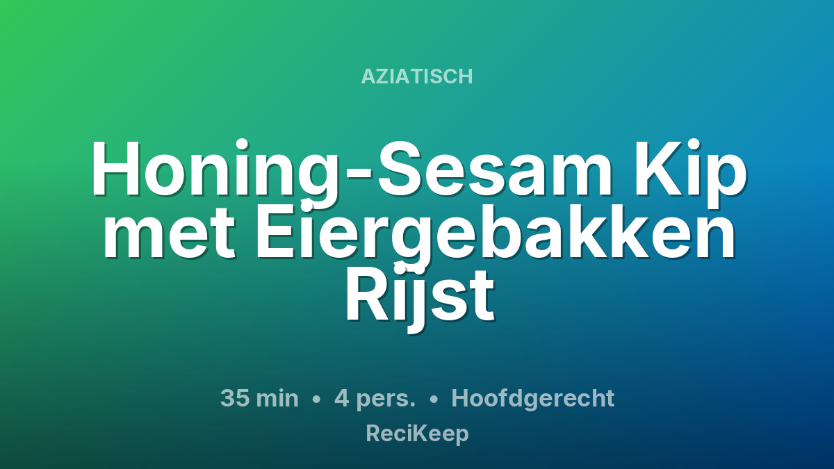 Receptkaart Honing-Sesam Kip met Eiergebakken Rijst – Hoofdgerecht
