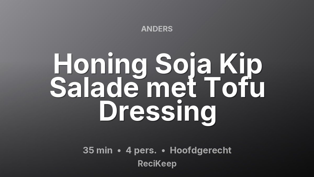 Receptkaart Honing Soja Kip Salade met Tofu Dressing – Hoofdgerecht