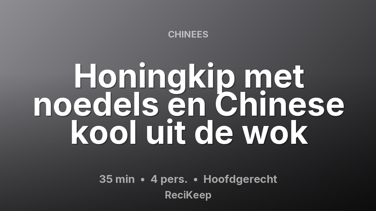 Receptkaart Honingkip met noedels en Chinese kool uit de wok – Hoofdgerecht