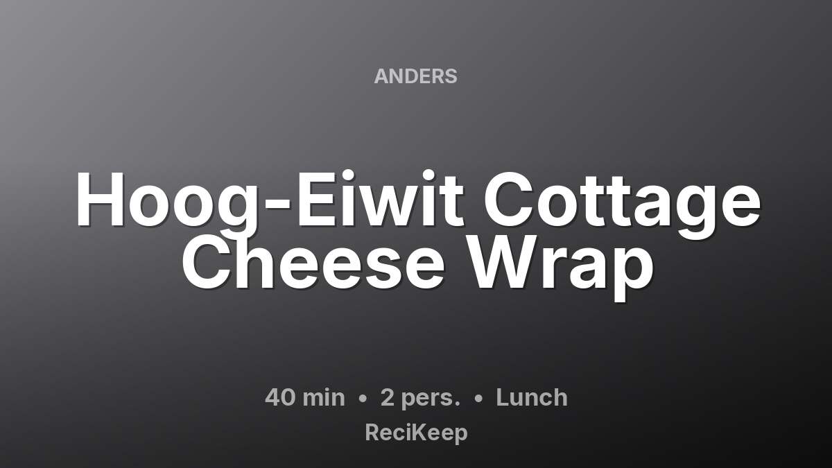 Receptkaart Hoog-Eiwit Cottage Cheese Wrap – Lunch