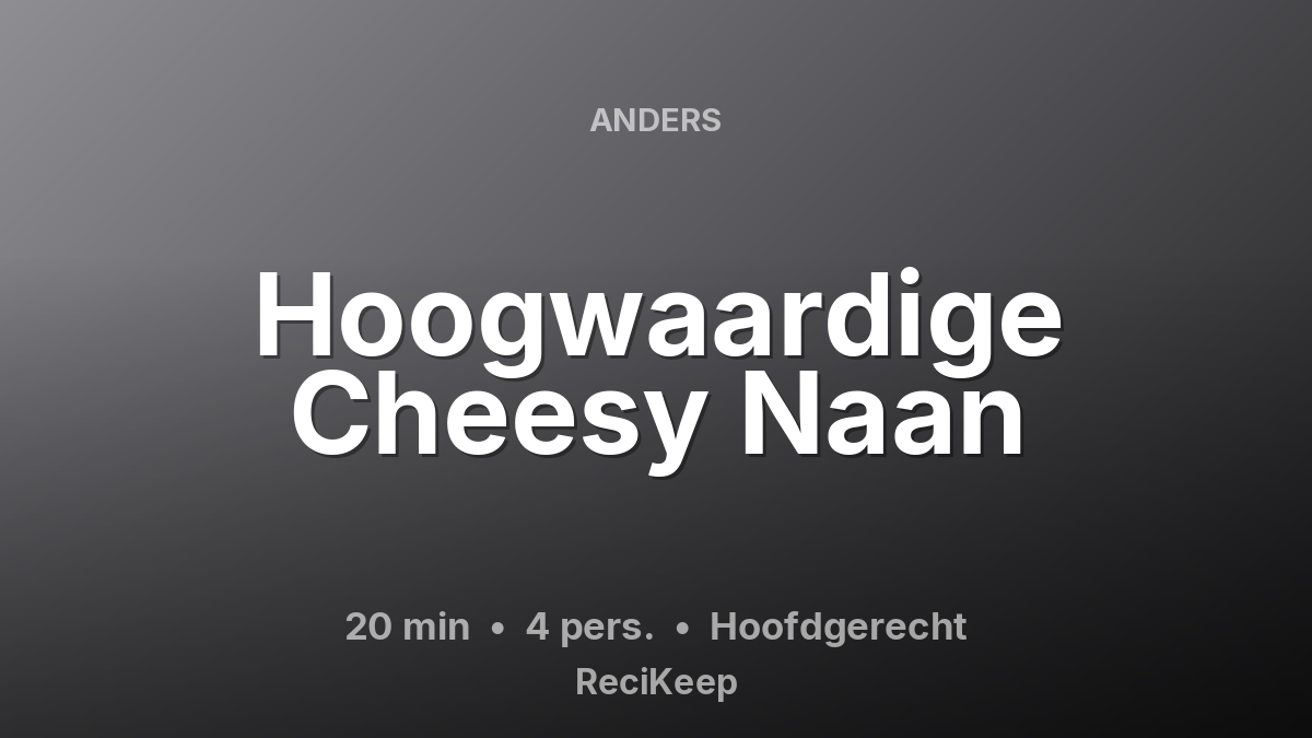 Receptkaart Hoogwaardige Cheesy Naan – Hoofdgerecht