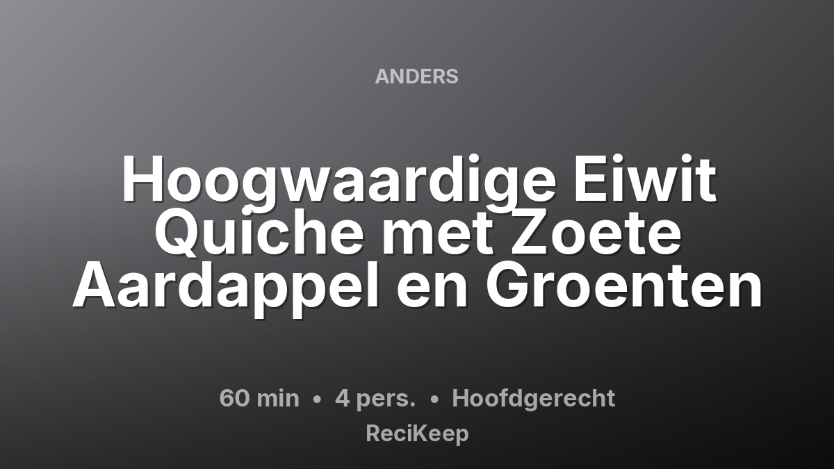Receptkaart Hoogwaardige Eiwit Quiche met Zoete Aardappel en Groenten – Hoofdgerecht