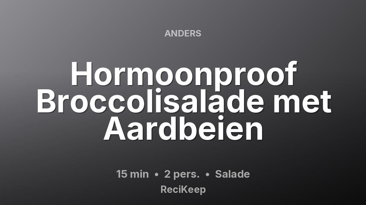 Receptkaart Hormoonproof Broccolisalade met Aardbeien – Salade