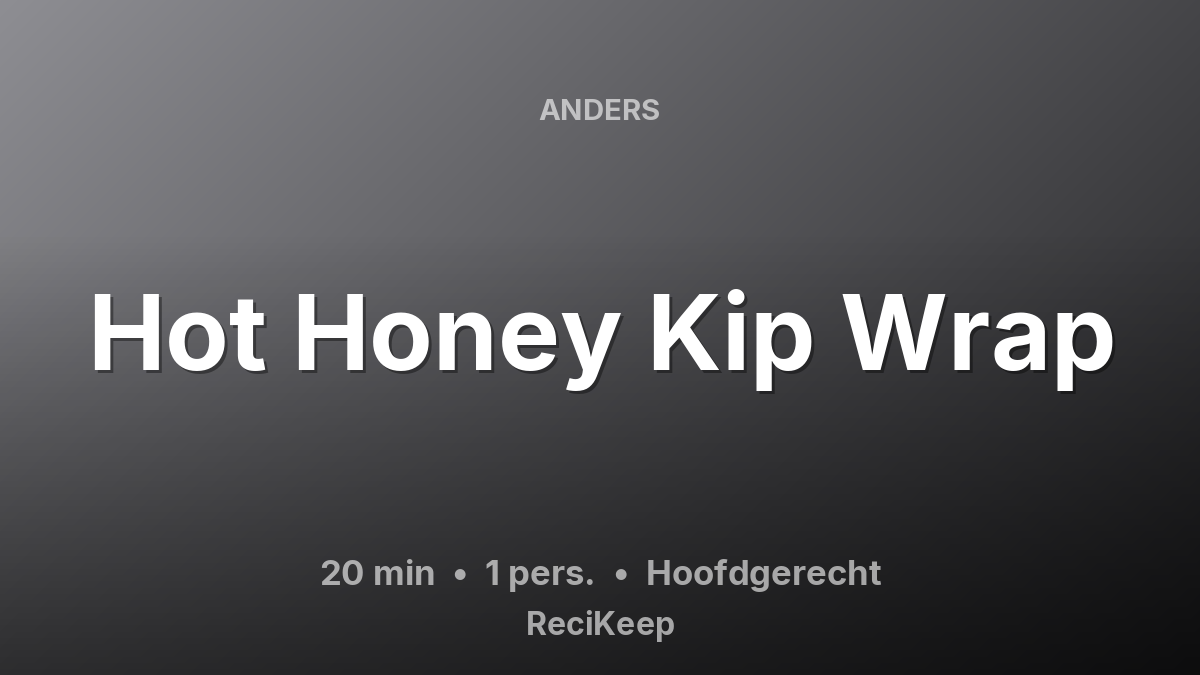 Receptkaart Hot Honey Kip Wrap – Hoofdgerecht