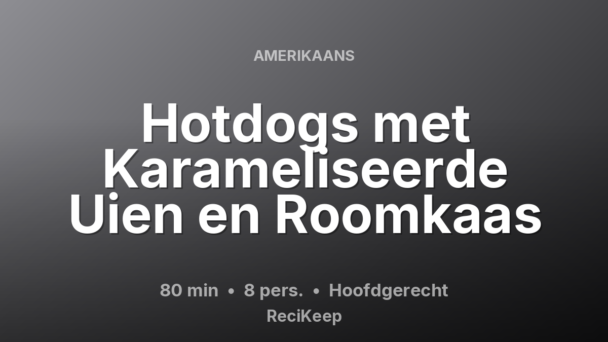 Receptkaart Hotdogs met Karameliseerde Uien en Roomkaas – Hoofdgerecht