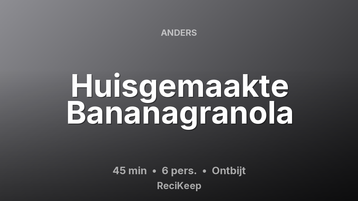 Receptkaart Huisgemaakte Bananagranola – Ontbijt