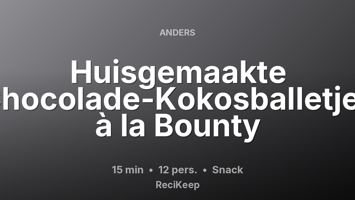 Receptkaart Huisgemaakte Chocolade-Kokosballetjes à la Bounty – Snack