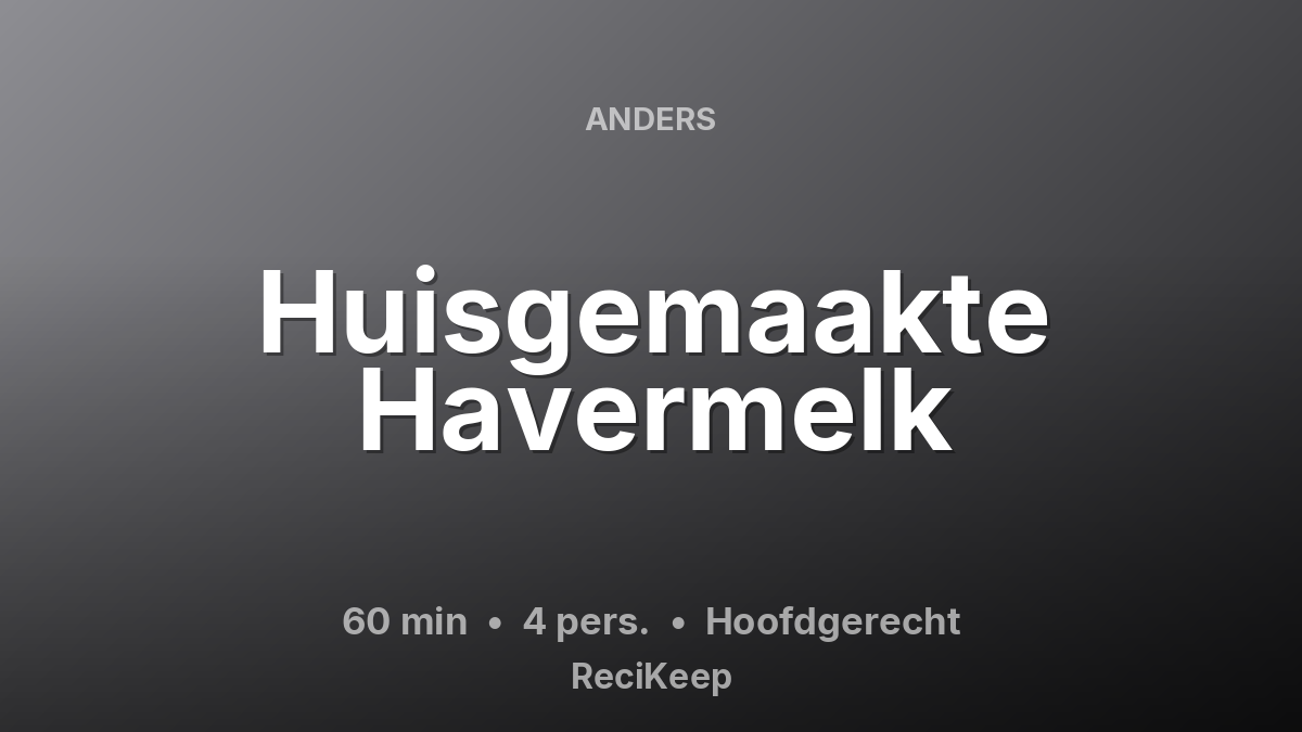 Receptkaart Huisgemaakte Havermelk – Hoofdgerecht