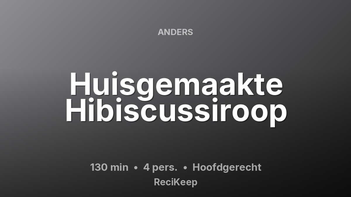 Receptkaart Huisgemaakte Hibiscussiroop – Hoofdgerecht