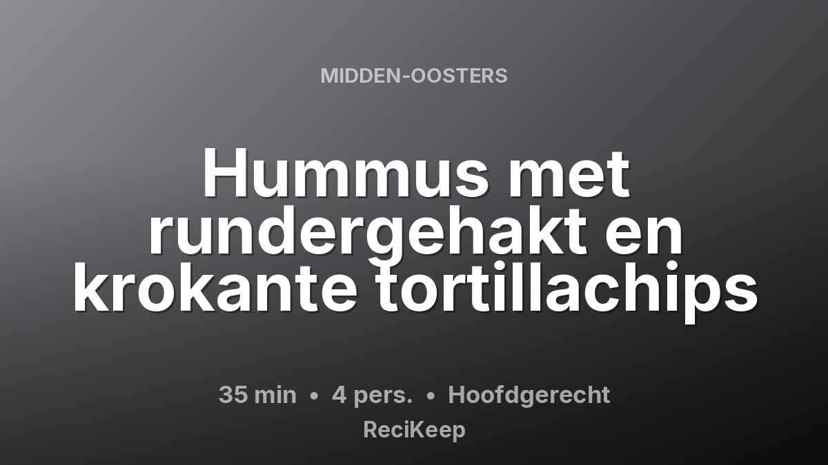 Receptkaart Hummus met rundergehakt en krokante tortillachips – Hoofdgerecht