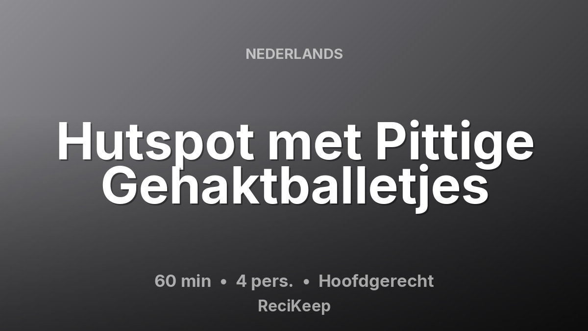 Receptkaart Hutspot met Pittige Gehaktballetjes – Hoofdgerecht