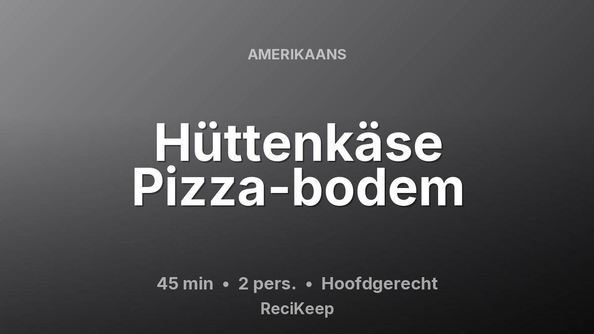 Receptkaart Hüttenkäse Pizza-bodem – Hoofdgerecht