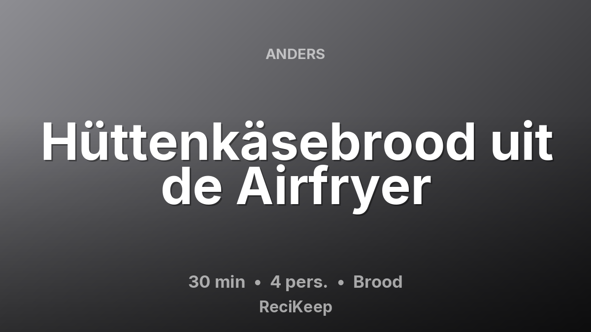 Receptkaart Hüttenkäsebrood uit de Airfryer – Brood