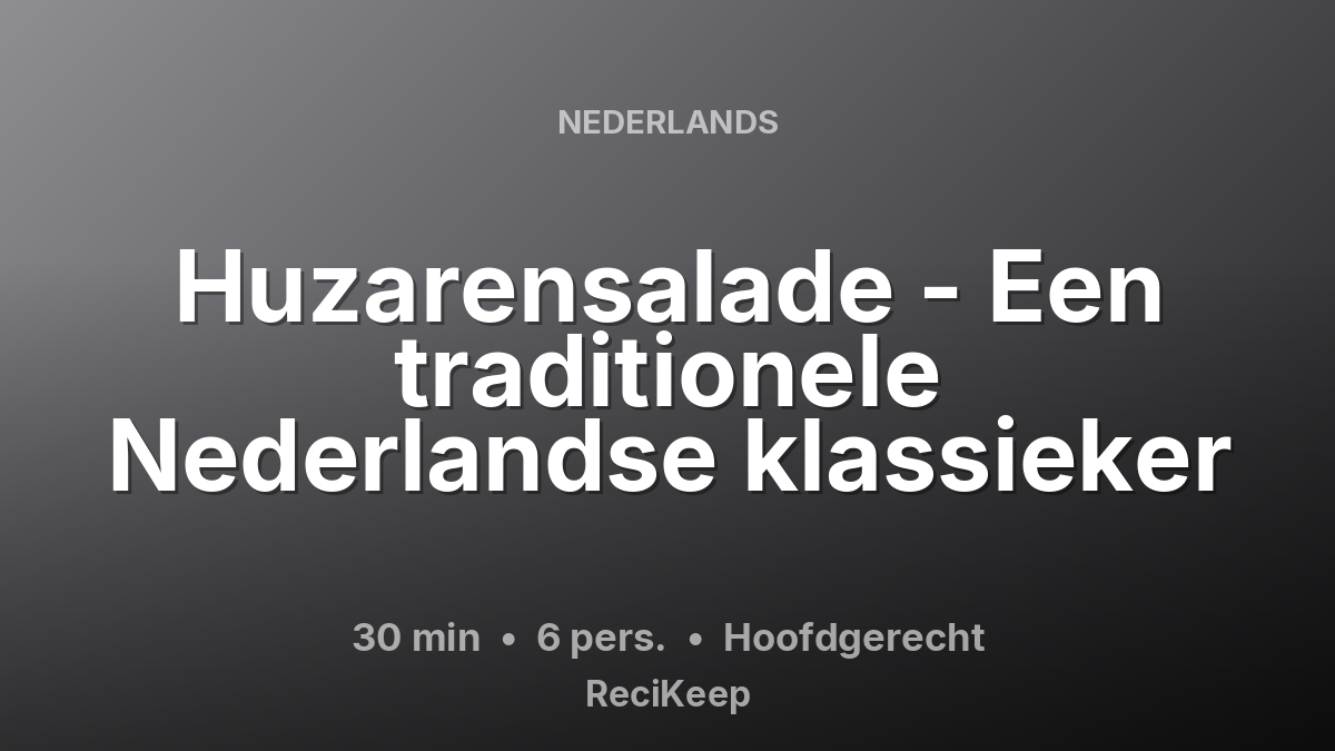 Receptkaart Huzarensalade - Een traditionele Nederlandse klassieker – Hoofdgerecht