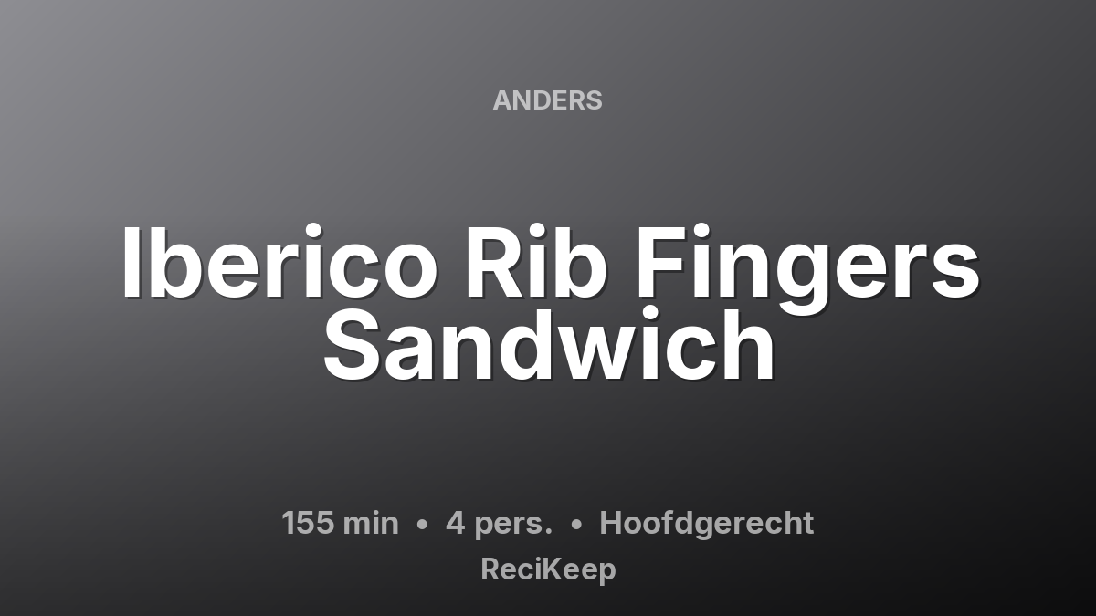 Receptkaart Iberico Rib Fingers Sandwich – Hoofdgerecht