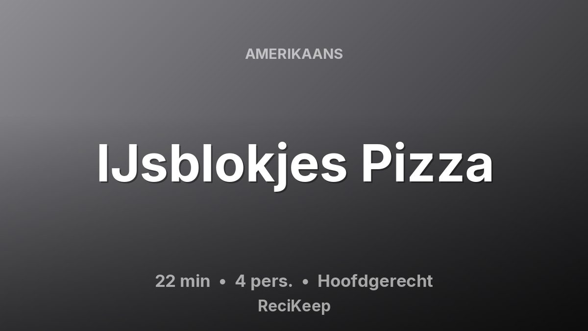 Receptkaart IJsblokjes Pizza – Hoofdgerecht