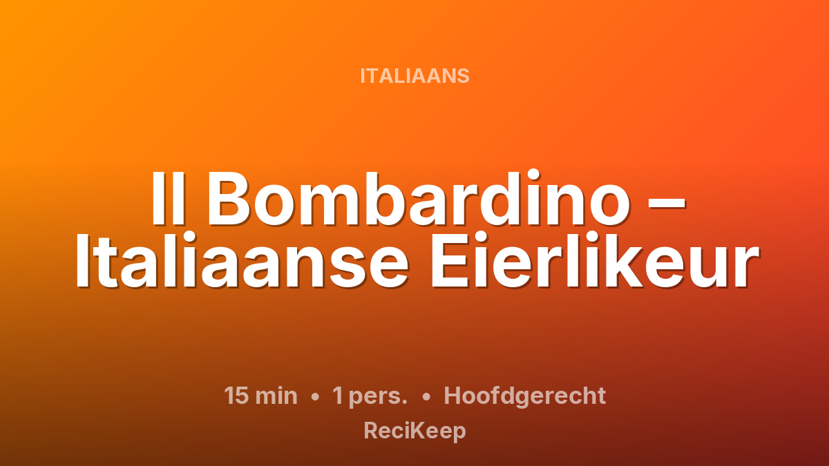 Receptkaart Il Bombardino – Italiaanse Eierlikeur – Hoofdgerecht