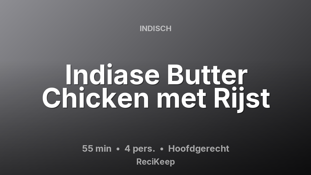 Receptkaart Indiase Butter Chicken met Rijst – Hoofdgerecht