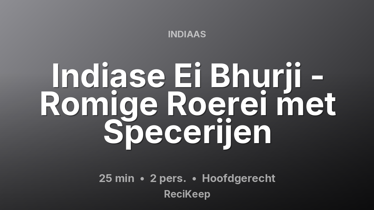 Receptkaart Indiase Ei Bhurji - Romige Roerei met Specerijen – Hoofdgerecht
