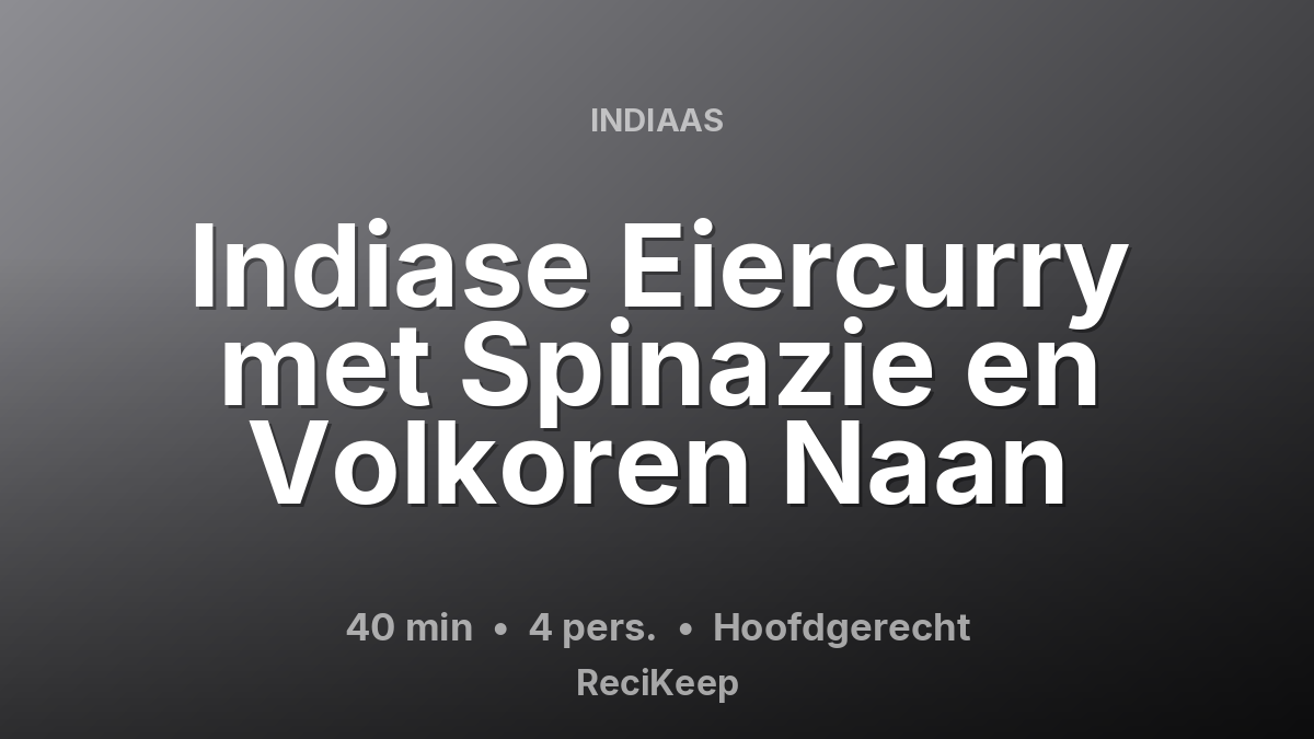 Receptkaart Indiase Eiercurry met Spinazie en Volkoren Naan – Hoofdgerecht