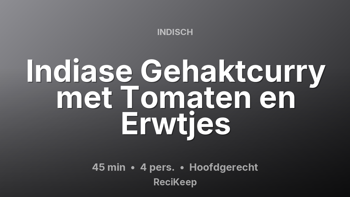 Receptkaart Indiase Gehaktcurry met Tomaten en Erwtjes – Hoofdgerecht