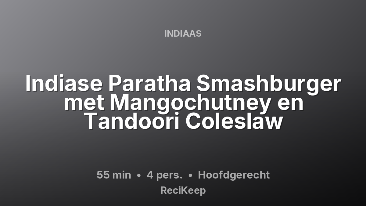 Receptkaart Indiase Paratha Smashburger met Mangochutney en Tandoori Coleslaw – Hoofdgerecht