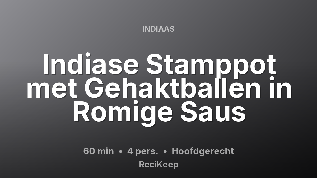 Receptkaart Indiase Stamppot met Gehaktballen in Romige Saus – Hoofdgerecht