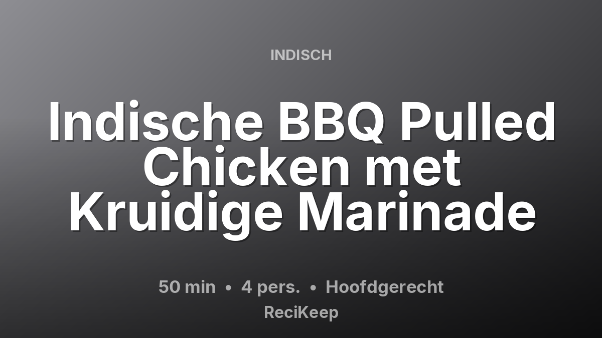 Receptkaart Indische BBQ Pulled Chicken met Kruidige Marinade – Hoofdgerecht
