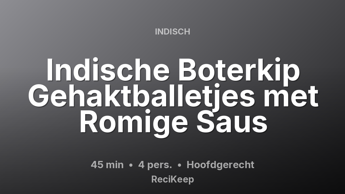 Receptkaart Indische Boterkip Gehaktballetjes met Romige Saus – Hoofdgerecht