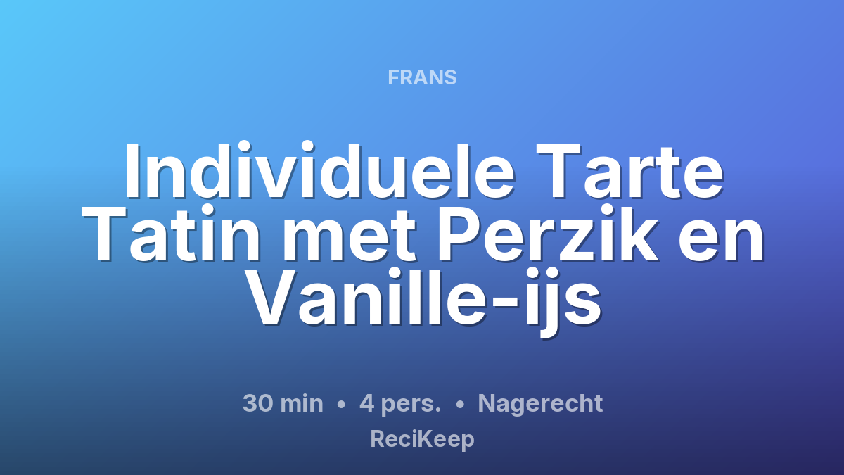 Receptkaart Individuele Tarte Tatin met Perzik en Vanille-ijs – Nagerecht