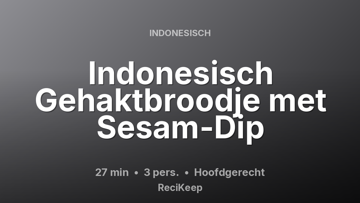 Receptkaart Indonesisch Gehaktbroodje met Sesam-Dip – Hoofdgerecht